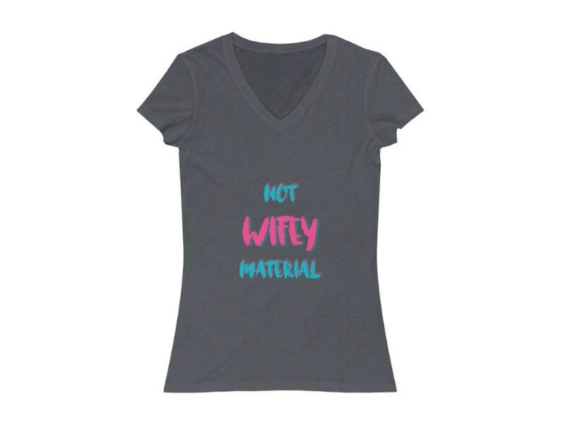 womens t-shirt graphic tee Not wifey material Jersey Short Sleeve V-Neck Tee