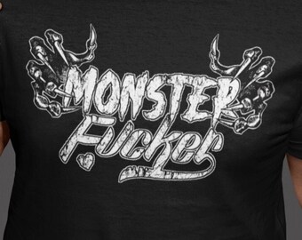 Monster Fucker Sexy Horror Enthusiast Camiseta