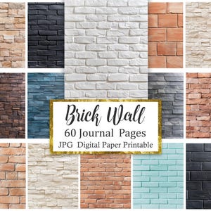 May include: A digital paper pack featuring 60 journal pages with brick wall textures in various colors, including beige, black, white, and red. The text "Brick Wall 60 Journal Pages JPG Digital Paper Printable" is displayed in a gold-framed rectangle.