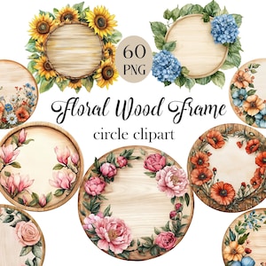 May include: A collection of watercolor floral wood frame clipart. The frames are circular with a light wood grain texture. Each frame is decorated with different flowers, including sunflowers, hydrangeas, poppies, and roses. The text "Floral Wood Frame circle clipart" is also included.