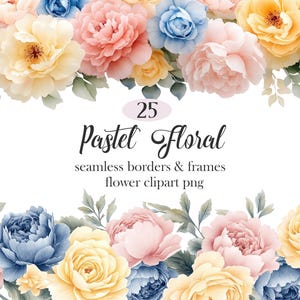 May include: Watercolor floral design featuring pastel-colored roses in shades of pink, yellow, and blue. The image includes the text "25 Pastel Floral seamless borders & frames flower clipart png".