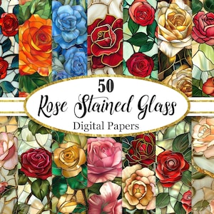 May include: A collection of 50 digital papers featuring rose designs in a stained glass style. The roses are in various colors, including red, orange, yellow, pink, and blue, with green leaves. The text "50 Rose Stained Glass Digital Papers" is displayed.