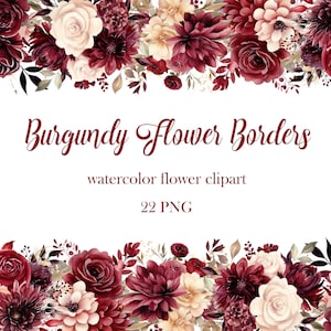 May include: Burgundy Flower Borders watercolor flower clipart, 22 PNG files. A floral border with burgundy, cream, and white flowers, leaves, and berries.