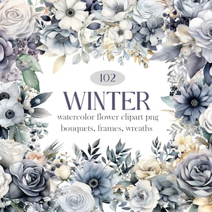 May include: A watercolour illustration of a winter floral arrangement with blue, white, and grey flowers. The flowers are arranged in a circle around the text "102 WINTER watercolour flower clipart png bouquets, frames, wreaths".