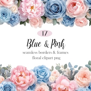 May include: A digital graphic featuring a floral design with pink and blue roses, peonies, and other flowers. The text "Blue & Pink" and "seamless borders & frames floral clipart png" is displayed.