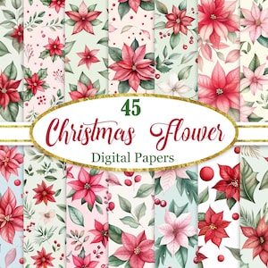 May include: A collection of 45 digital papers featuring Christmas flower designs. The patterns showcase red poinsettias, green leaves, and berries on various pastel backgrounds. The text "Christmas Flower Digital Papers" is displayed in a gold oval.