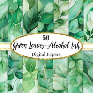 May include: A set of 50 digital papers with green leaf designs and gold detailing. The papers display a range of green hues with intricate leaf patterns and a watercolour effect. The image includes the text "50 Green Leaves Alcohol Ink Digital Papers."
