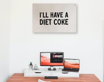 I'll Have a Diet Coke | Canvas Wall Flag