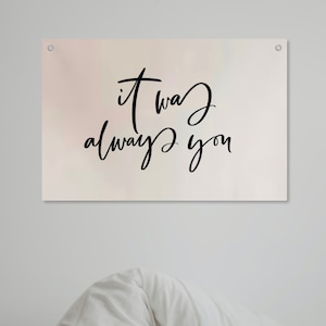 It Was Always You | Canvas Wall Flag