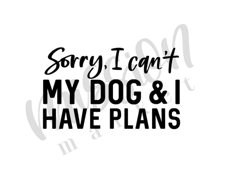 My Dog /& I Have Plans Sorry I Can/'t Canvas Tote Bag