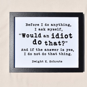 Dwight Schrute Idiot Quote | The Office | Framed Print