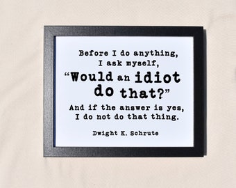 Dwight Schrute Idiot Quote | The Office | Framed Print