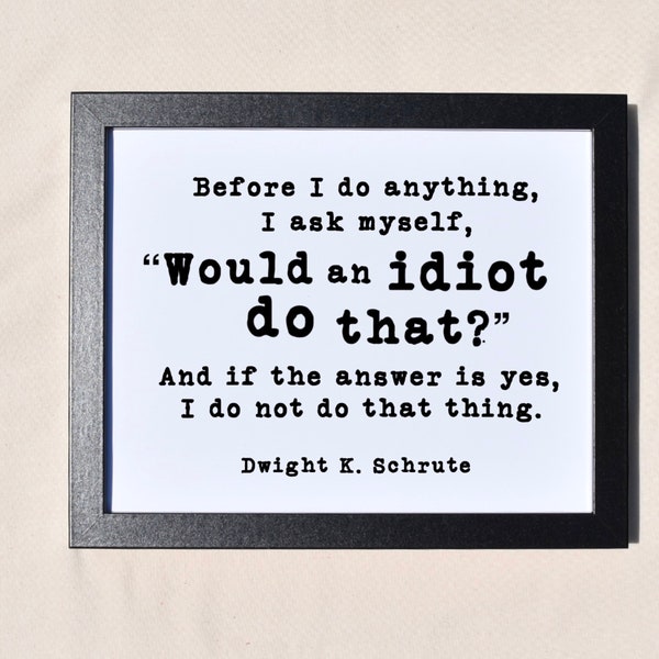 Dwight Schrute Idiot Quote | The Office | Framed Print