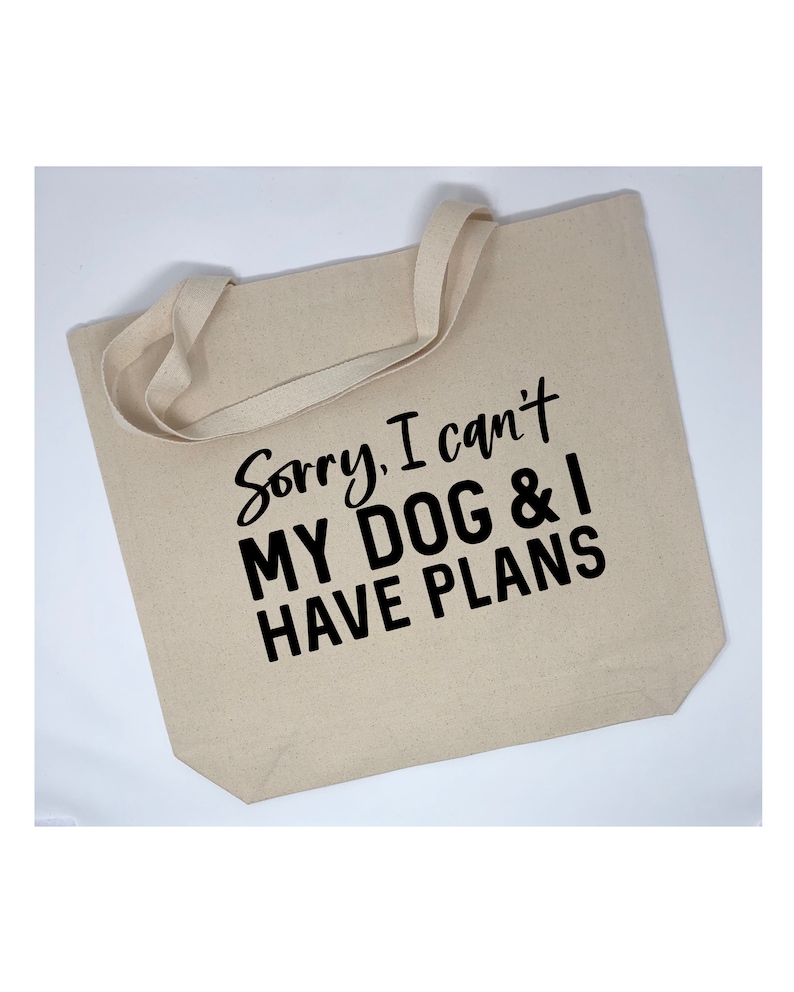 My Dog /& I Have Plans Sorry I Can/'t Canvas Tote Bag