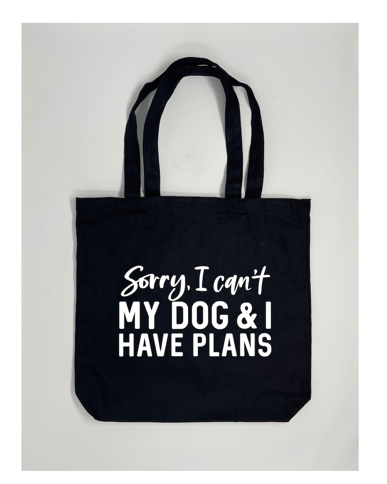My Dog /& I Have Plans Sorry I Can/'t Canvas Tote Bag