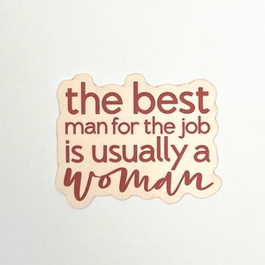 The Best Man for the Job is Usually a Woman | Feminist Sticker