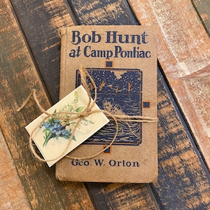 Bob Hunt at Camp Pontiac by George W. Orton Antique Children&#39;s Book, Vintage 1924 edition book, Antique book, old book collector