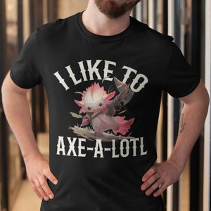 Funny DnD Shirt, DnD Axe-A-Lotl Shirt, Dungeons and Dragons Axolotl T-shirt