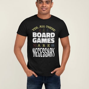 Board Gamer Shirt | Yes All These Board Games Are Neccessary Unisex T-shirt