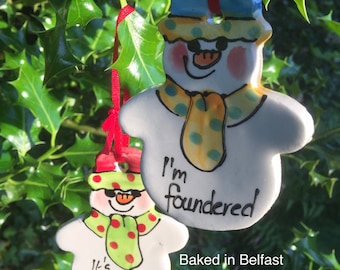 I’m Foundered & It’s Baltic!   Northern Ireland Saying Snowman Hanging Christmas Pottery Decoration Ornament