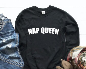 NAP QUEEN sweatshirt Shirt, nap queen jumper, nap queen hoodie, gifts for her, Christmas, birthday jumper, mum gift, mom gifts, xmas top