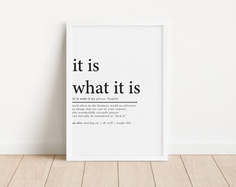 It Is What It Is, Wall Decor, Funny Home Print, thoughtful gifts, Hard times, Quote Print, Personalised Wall Art, Home Office Print
