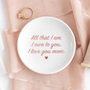 Mother of the bride gift all that I am I owe to you jewelry dish gift for mother of the bride mothers day ring dish mom ceramic jewelry dish