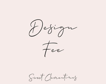 Design Fee - please DO NOT PURCHASE unless instructed to do so