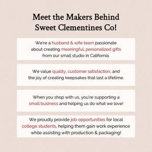 May include: Text graphic with the words "Meet the Makers Behind Sweet Clementines Co!" in a pink and white color scheme. The text describes a husband and wife team who create personalized gifts from their small studio in California. They value quality, customer satisfaction, and creating keepsakes that last a lifetime. They also support local college students by providing job opportunities.