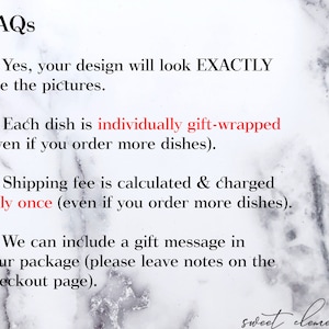 May include: FAQs about ordering custom dishes. Each dish is individually gift-wrapped. Shipping fees are calculated and charged only once. You can include a gift message in your package.