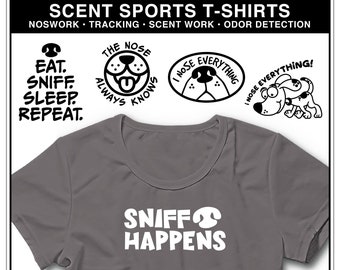 Scent Sports T Shirts: Sniff Happens, I Nose Everything, The Nose Knows, Eat-Sniff-Sleep-Repeat, scent sport, nosework, dog sports tees