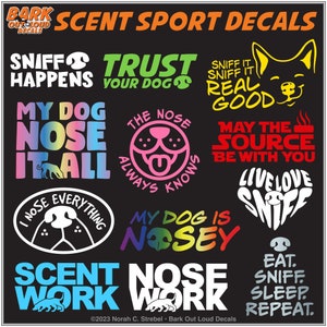 Scentwork and Nosework  Waterproof Vinyl Decals: I Nose Everything, Sniff Happens, The Nose Knows, Nosework Titles, Trust Your Dog