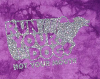 Run Your Dog, Not Your Mouth Dog Agility Shirt