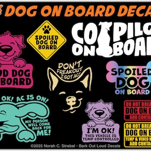 May include: A collection of colorful "Dog on Board" decals with various designs and text. Includes phrases like "Good Dog on Board," "Spoiled Dog on Board," and "I'm OK! AC is On!" on a black background.