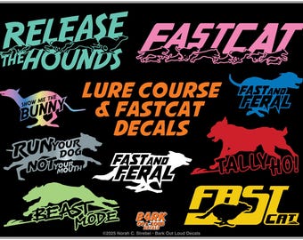 Lure Coursing and FastCAT: High-Quality Waterproof Vinyl Decals, Fast & Feral, Release the Hounds, Beast Mode, Show Me The Bunny, Tally Ho
