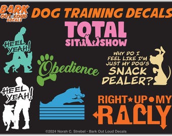 Dog Obedience High-Quality Waterproof Vinyl Decals: Rally, Tricks, Snack Dealer, Heel Yeah, Total Sit Show, Obedience School Dropout