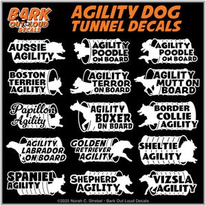 May include: A collection of white dog agility tunnel decals on a black background. Breeds include Poodle, Terrier, Boxer, and others, each with "Agility" and "On Board" or "Agility" text. The words "Agility Dog Tunnel Decals" are at the top.