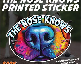 The Nose Knows Printed Vinyl Sticker: Waterproof, Three Sizes, Nosework, Scent Sports, Scentwork, Barn Hunt, Tracking, Scent Detection