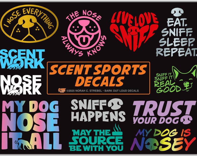 Featured listing image: Scentwork and Nosework  Waterproof Vinyl Decals: I Nose Everything, Sniff Happens, The Nose Knows, Nosework Titles, Trust Your Dog