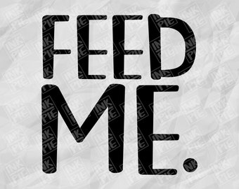 Feed Me Svg for Funny Baby Bodysuit | Silhouette & Cricut SVG Design File. Download Instantly Now!