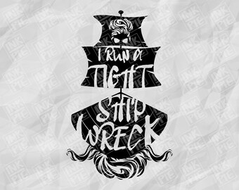 Tight ShipWreck Svg | Silhouette & Cricut SVG Design File for Mom Life Shirt. Download Instantly Now!
