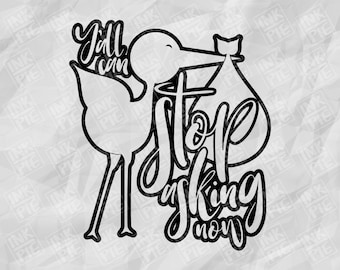 Stop Asking Now Svg | Silhouette & Cricut SVG Design File for Pregnant Mom To Be Maternity Shirt. Download Instantly Now!