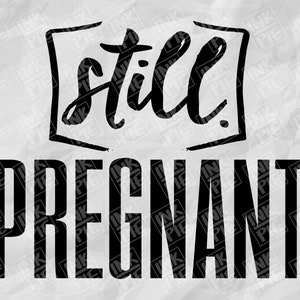 Ancora incinta Svg / Silhouette & Cricut SVG Design File per la mamma incinta di essere camicia maternità. Scarica immediatamente ora!