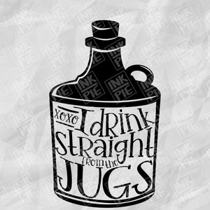 May include: Black and white illustration of a jug with the text "I drink straight from the jugs" and "XOXO" on it.