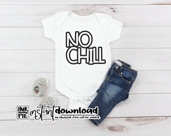 No Chill Svg / divertente bambino camicia Svg / divertente bambino Svg / Baby Camicia D'anni - divertente Baby Bodysuit / Sassy Toddler Girl / Prescuola Svg