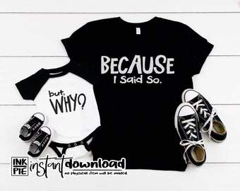 But Why Because I Said So Svg | Silhouette & Cricut SVG Design File for Mommy and Me Matching Outfits. Download Instantly Now!