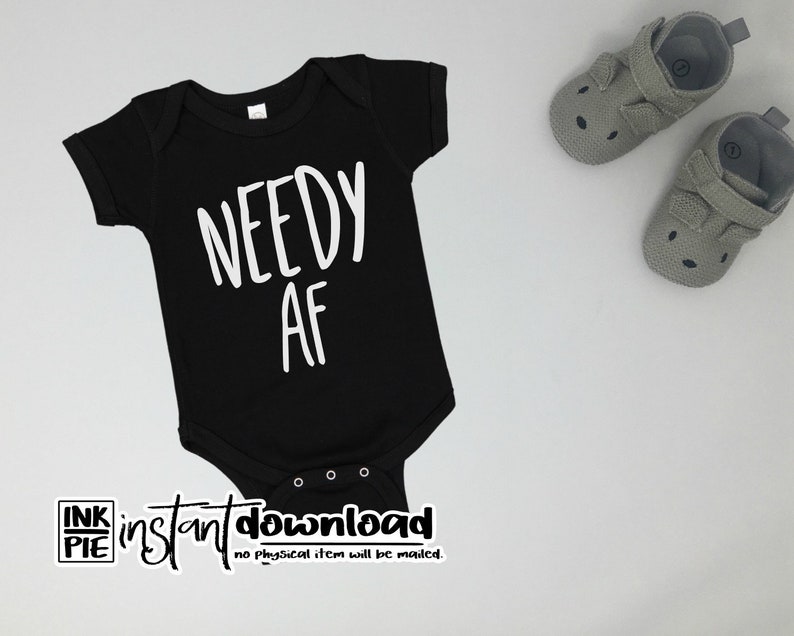 May include: Black baby onesie with white text that reads "Needy AF".