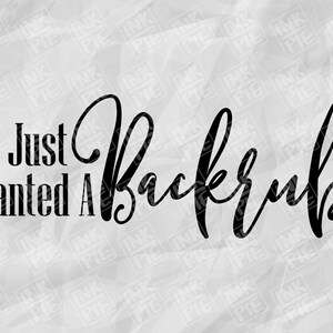 I Just Wanted A Backrub Svg | Silhouette & Cricut SVG Design File for Pregnant Mom To Be Maternity Shirt. Download Instantly Now!