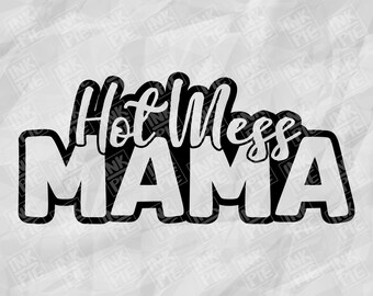 Hot Mess Mama Svg | Silhouette & Cricut SVG Design File for Mom Life Shirt. Download Instantly Now!