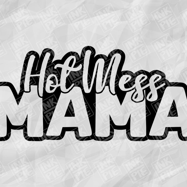 Hot Mess Mama Svg | Silhouette & Cricut SVG Design File for Mom Life Shirt. Download Instantly Now!